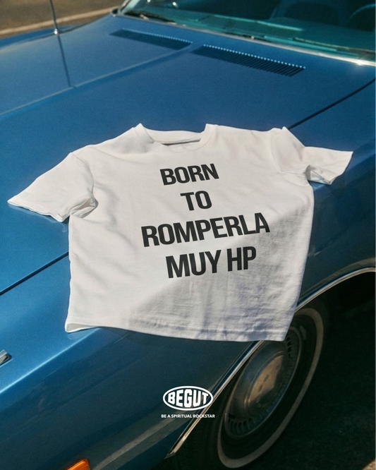 BORN TO ROMPERLA
